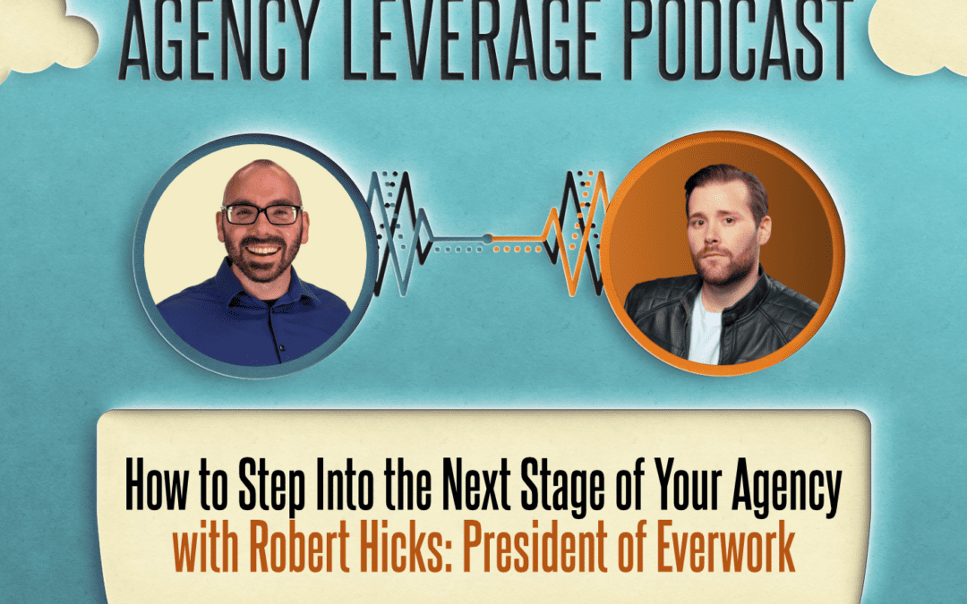AL EP 43: Robert Hicks – How to Step Into the Next Stage of Your Agency