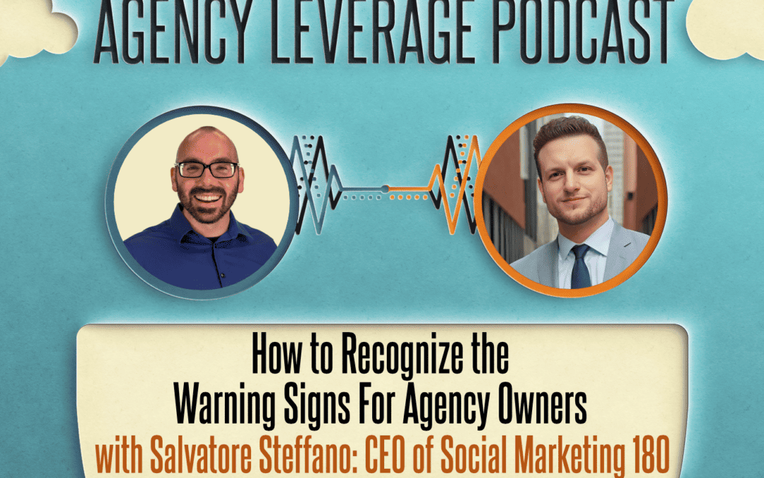 AL EP 48: Salvatore Steffano – How to Recognize the Warning Signs for Agency Owners