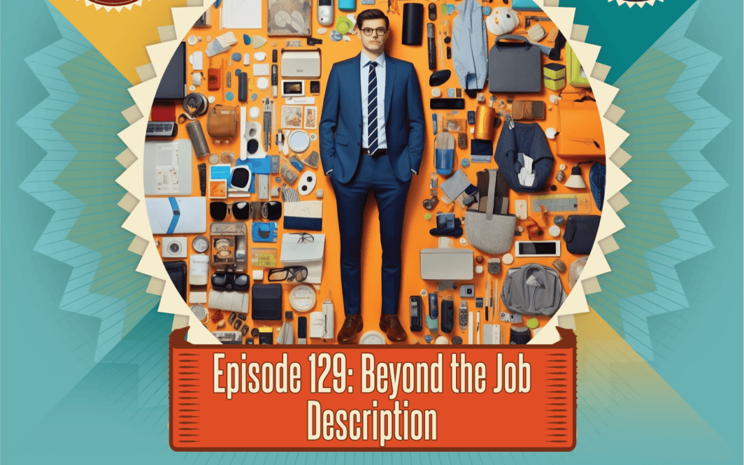 Episode 129: Beyond the Job Description
