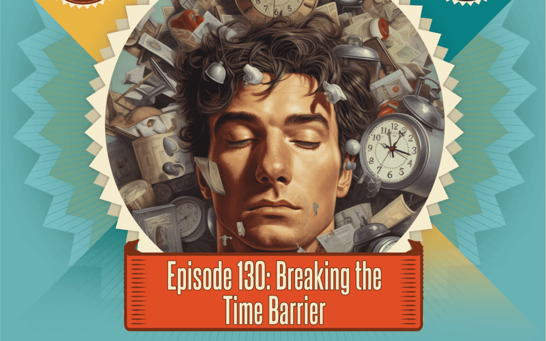 Episode 130: Breaking the Time Barrier
