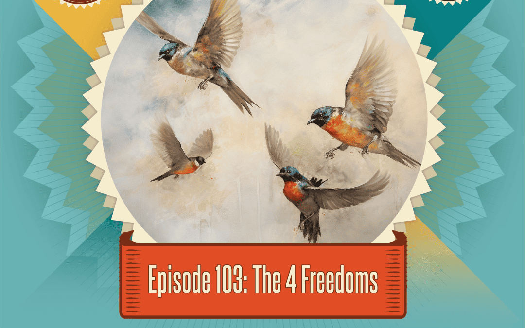Episode 103: The 4 Freedoms