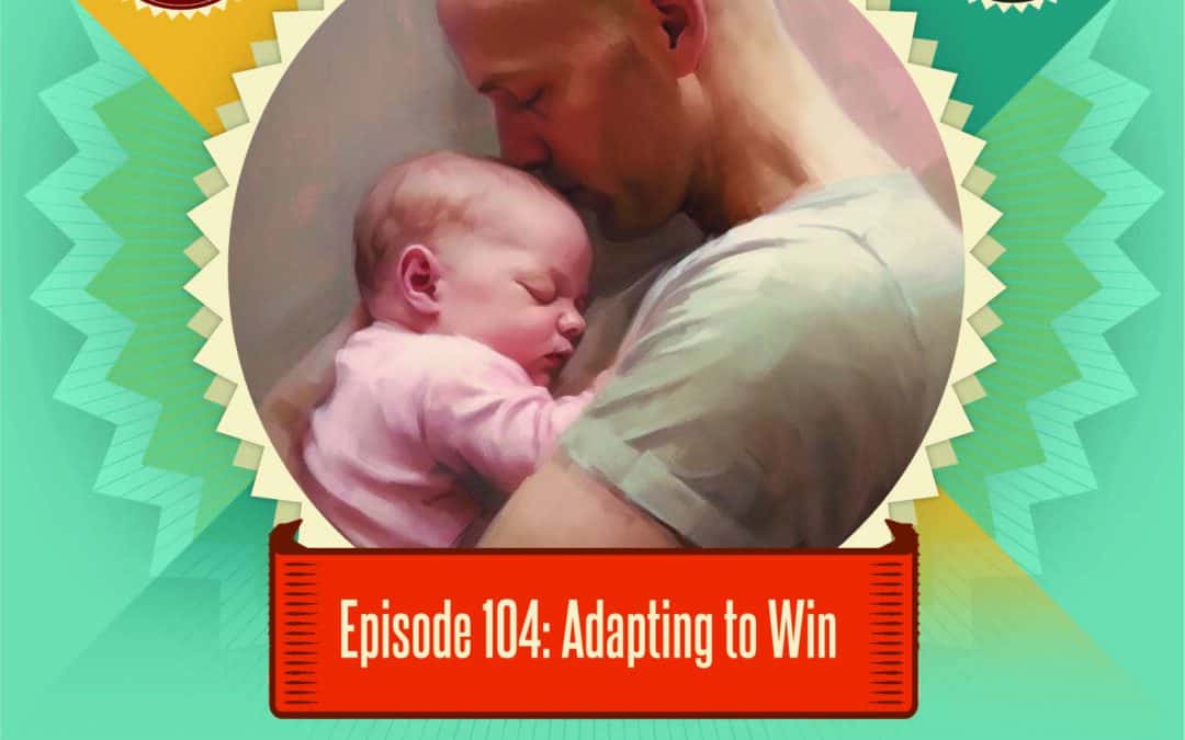 Episode 104: Adapting to Win