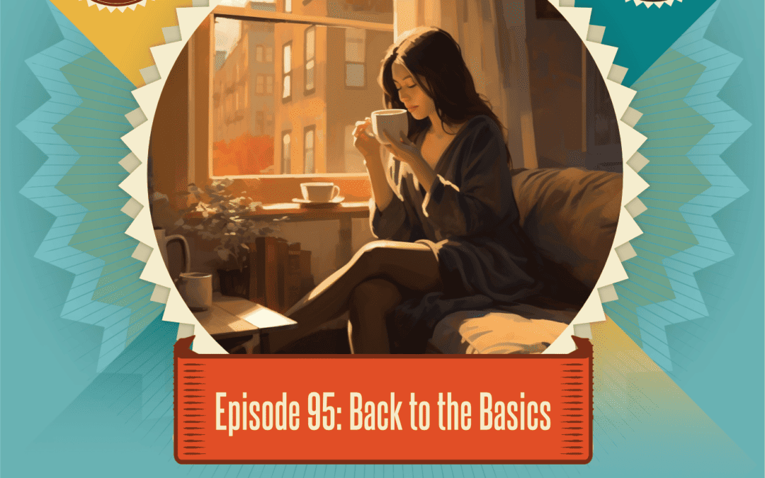 Episode 95: Back to the Basics