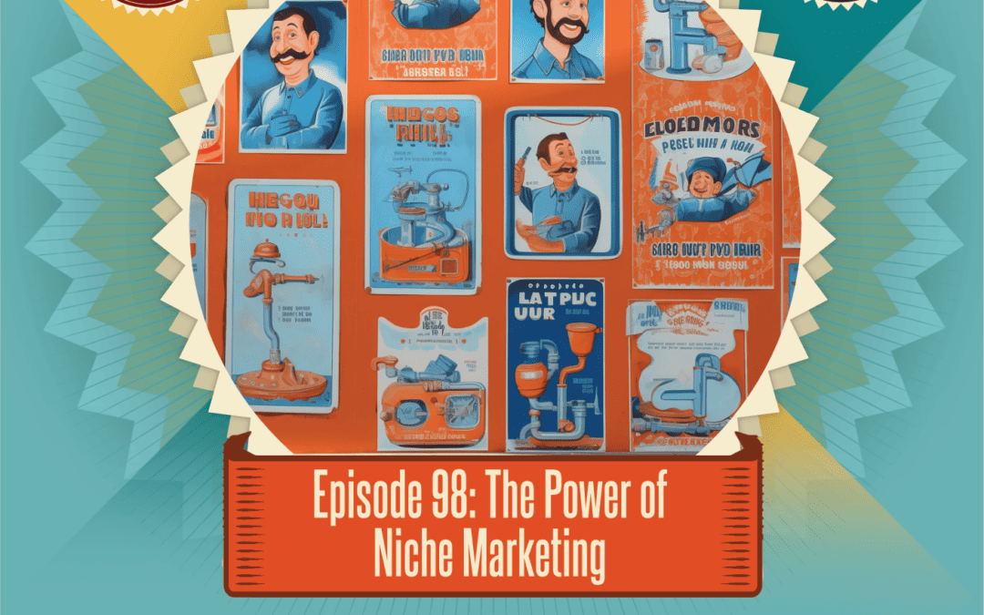 Episode 98: The Power of Niche Marketing