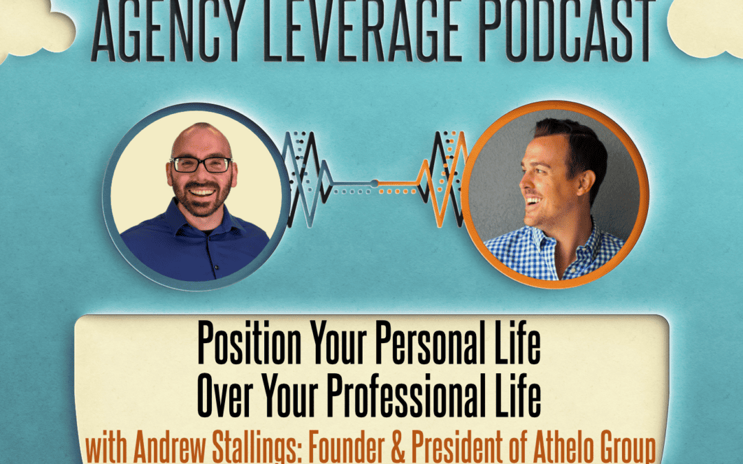 AL EP 27: Andrew Stallings – Position Your Personal Life Over Your Professional Life