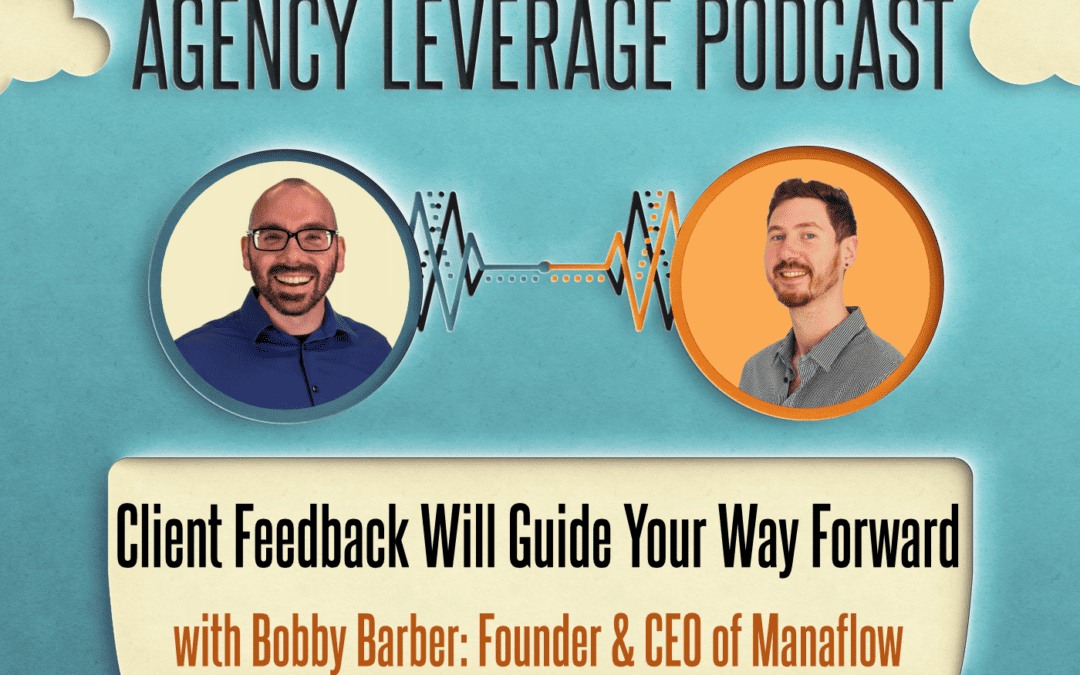 AL EP 13: Bobby Barber – Client Feedback Will Guide Your Way Forward