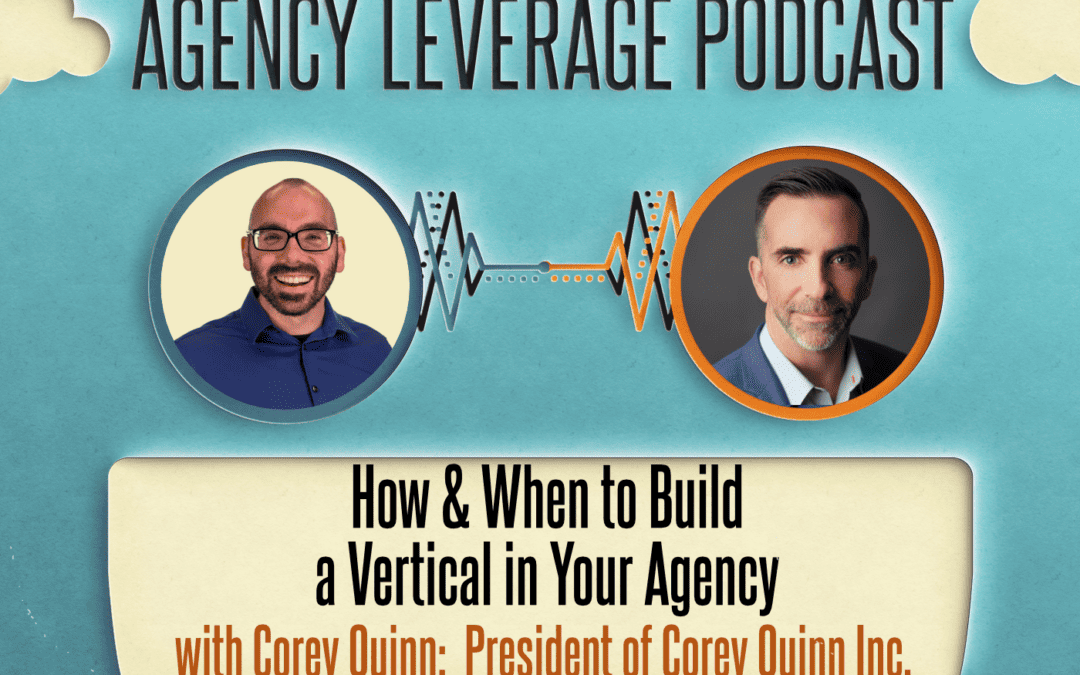 AL EP 2: Corey Quinn – How & When to Build a Vertical in Your Agency