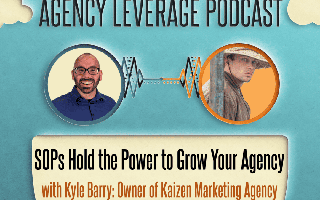 AL EP 14: Kyle Barry – SOPs Hold The Power To Grow Your Agency