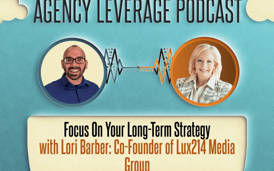 AL EP 37: Lori Barber – Focus on Your Long-Term Strategy