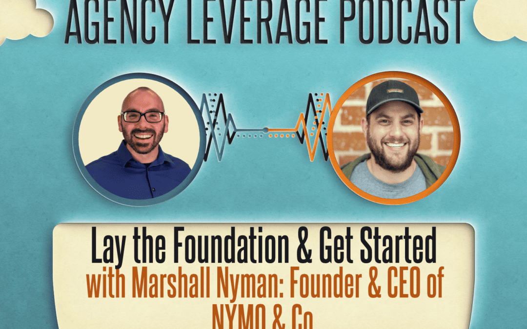 AL EP 19: Marshall Nyman – Lay the Foundation & Get Started