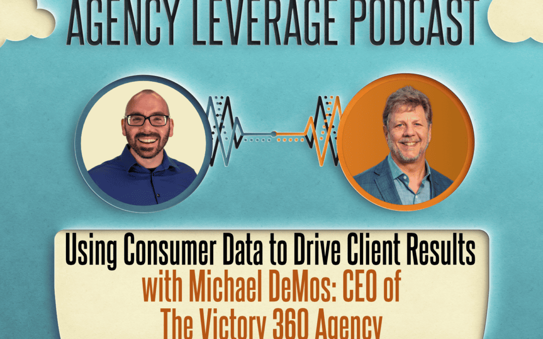 AL EP 38: Michael DeMos – Using Consumer Data to Drive Client Results