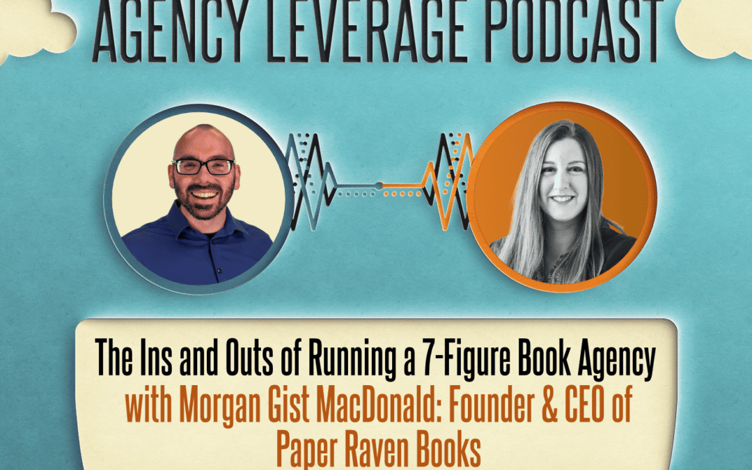 AL EP 56: Morgan Gist MacDonald – The Ins & Outs of Running a 7-Figure Book Agency