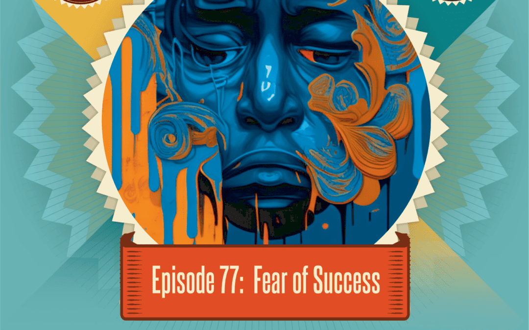 Episode 77: Fear of Success