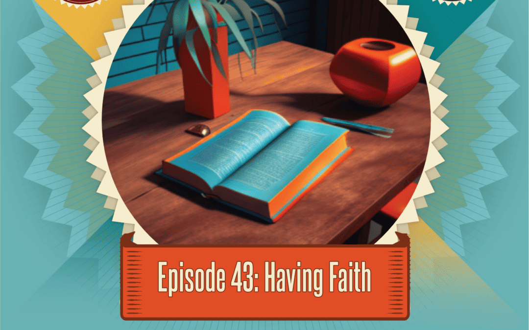 Episode 43: Having Faith