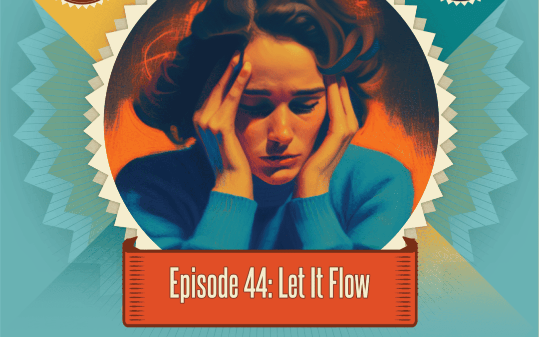 Episode 44: Let It Flow