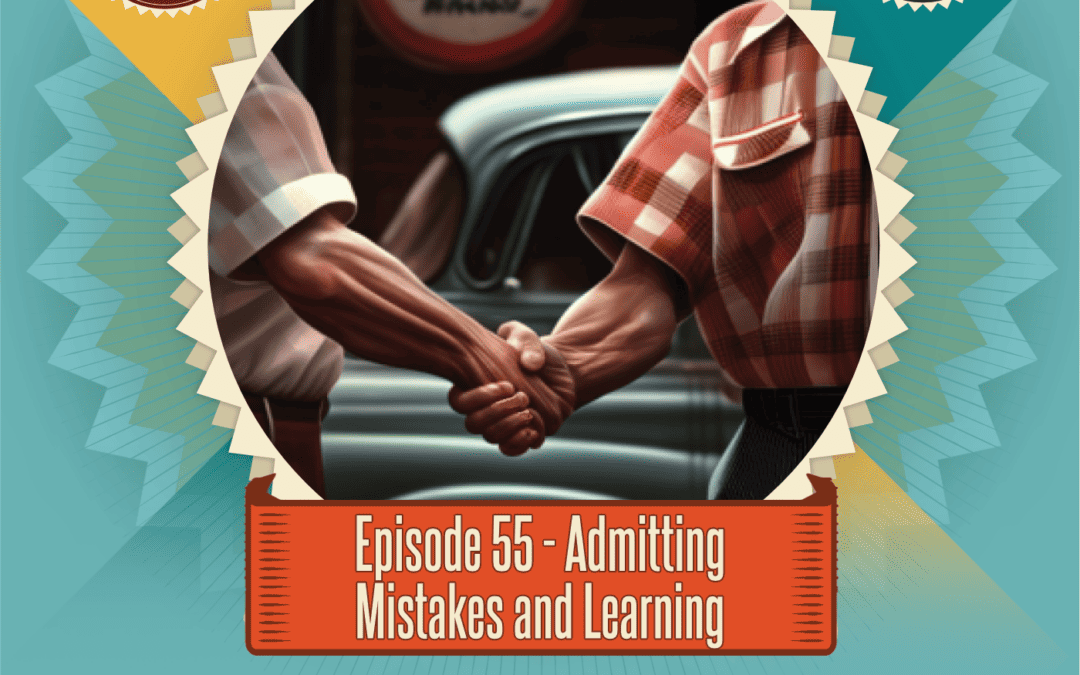Episode 55: Admitting Mistakes & Learning