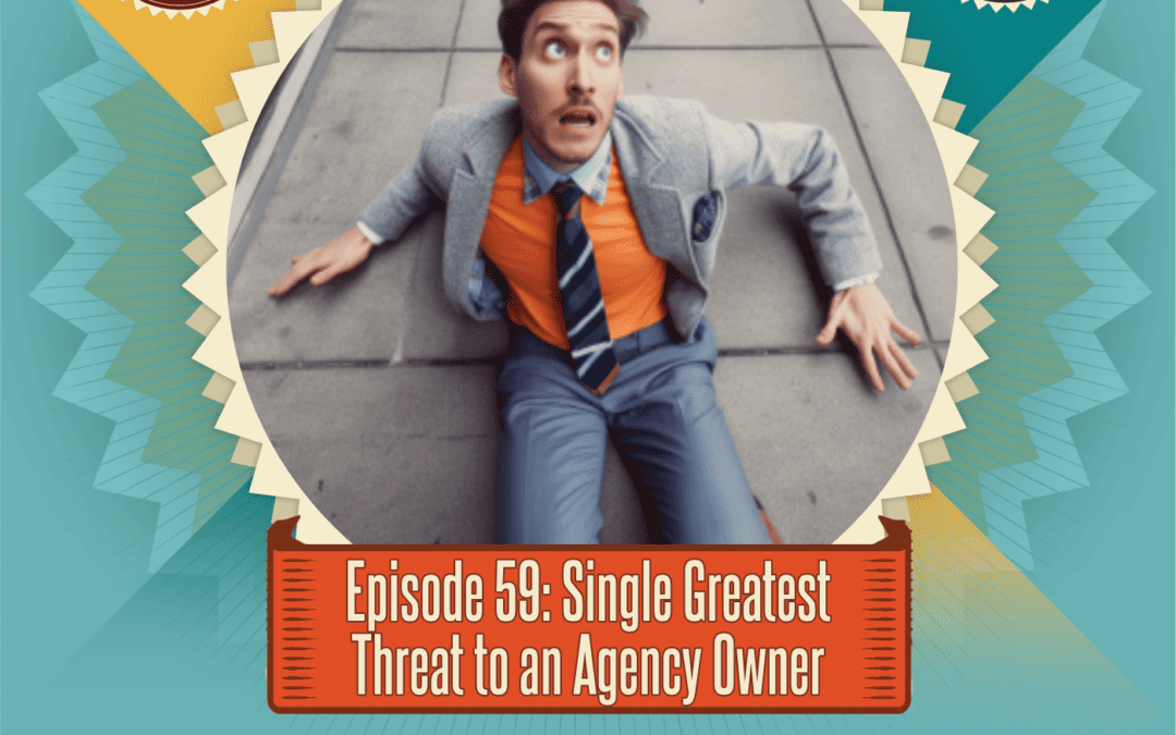 Episode 59: Single Greatest Threat to an Agency Owner's Financial Freedom