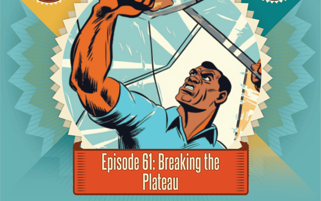 Episode 61: Breaking the Plateau
