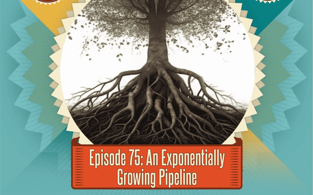 Episode 75: An Exponentially Growing Pipeline