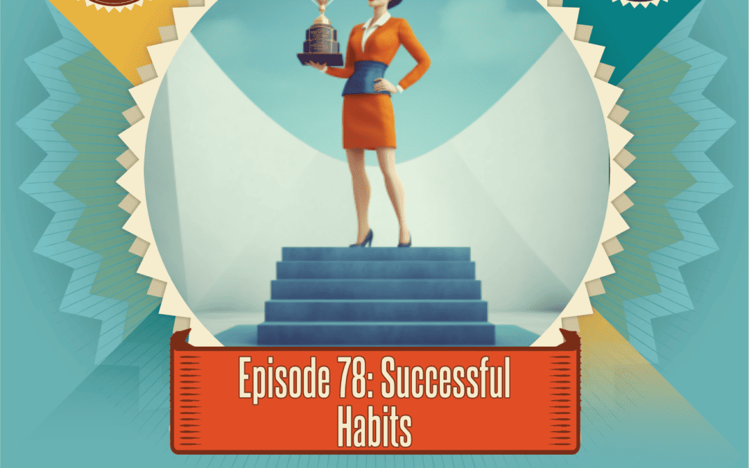 Episode 78: Successful Habits