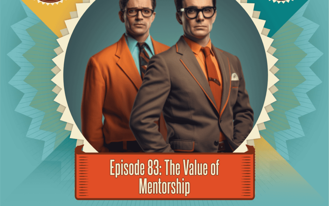 Episode 83: The Value of Mentorship