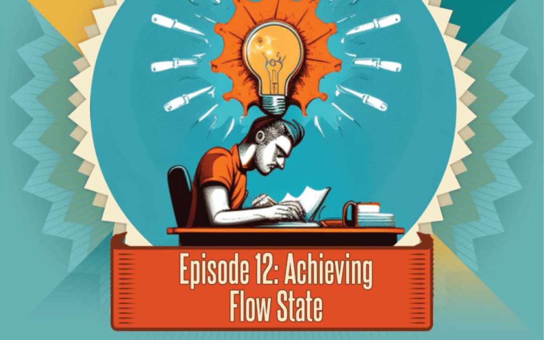 Episode 12: Achieving Flow State