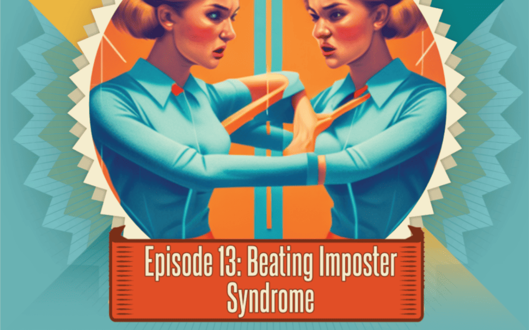 Episode 13: Beating Imposter Syndrome