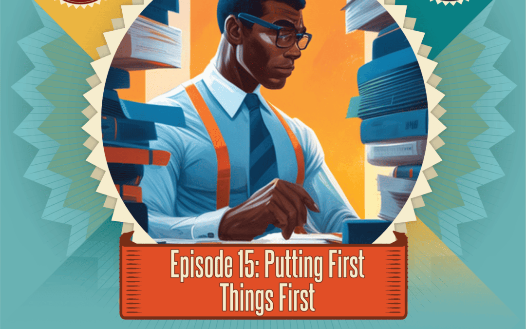 Episode 15: Putting First Things First