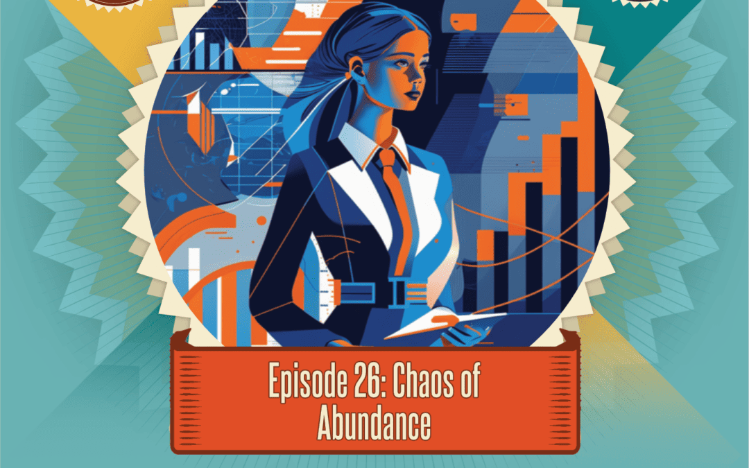 Episode 26: The Chaos of Abundance