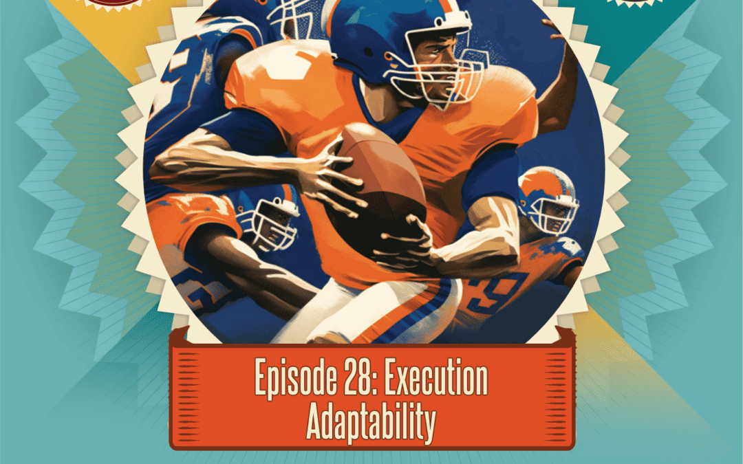 Episode 28: Execution Adaptability