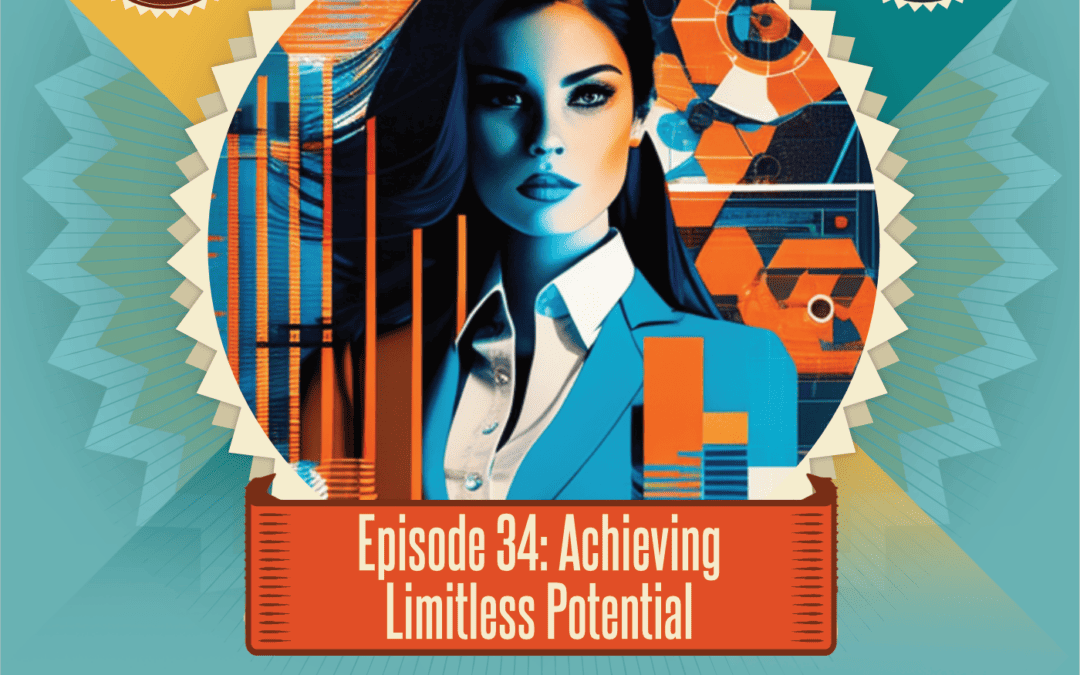 Episode 34: Achieving Limitless Potential