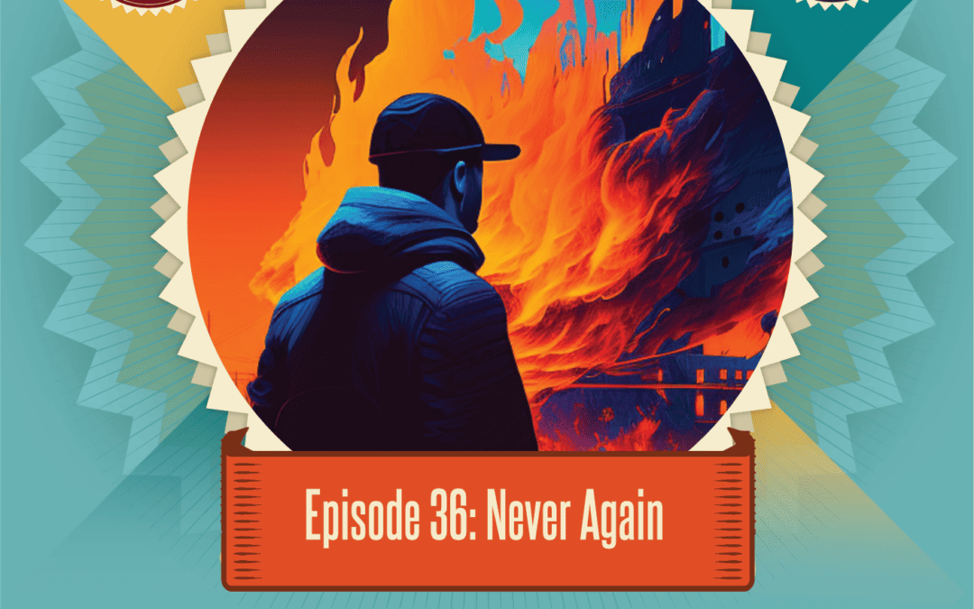 Episode 36: Never Again