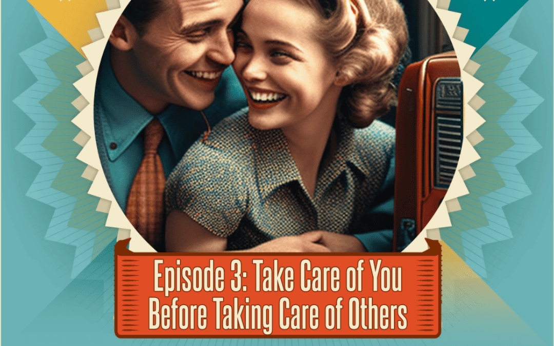 Episode 3: Take Care of You Before Taking Care of Others