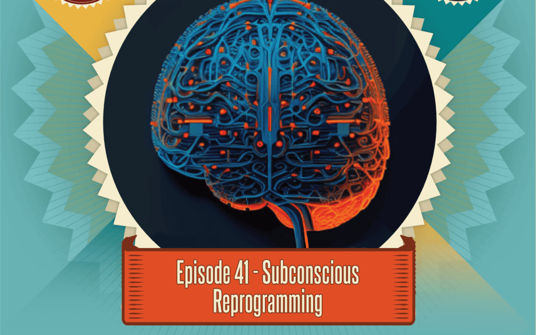 Episode 41: Subconscious Reprogramming