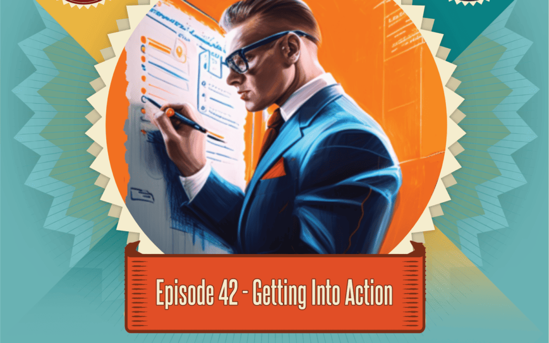 Episode 42: Getting Into Action