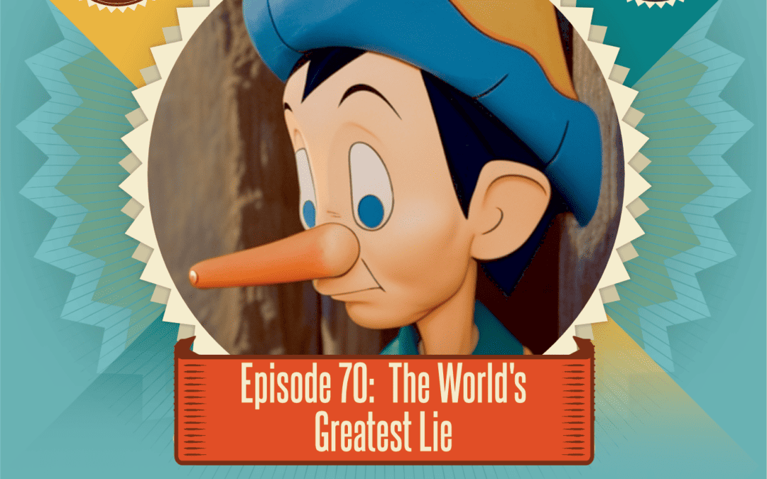 Episode 70: The World's Greatest Lie