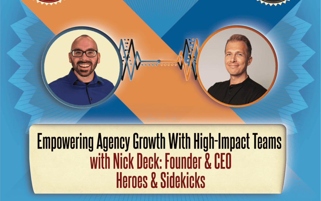 S2 / AL EP 61: Nick Deck – Empowering Agency Growth With High-Impact Teams